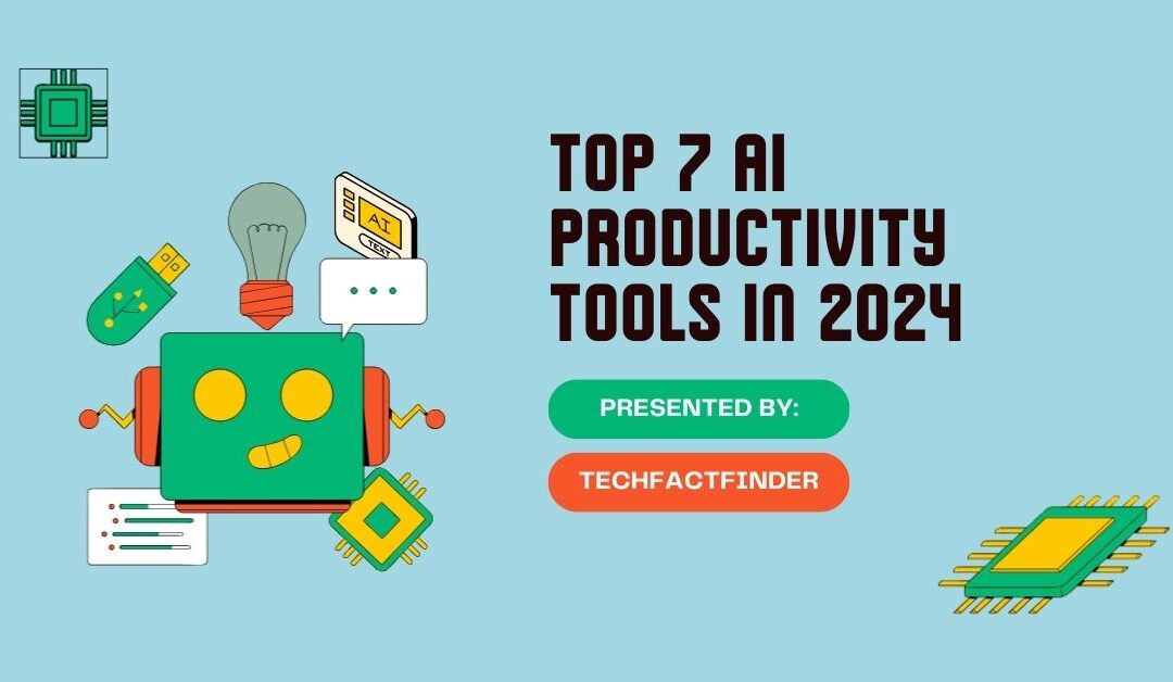 Top 7 Life-Changing and Best AI Productivity Tools in 2024